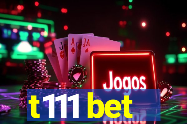 t111 bet